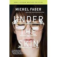 Under the Skin: A Novel Under the Skin: A Novel Paperback Audible Audiobook Kindle Hardcover Audio CD