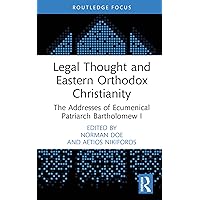Legal Thought and Eastern Orthodox Christianity: The Addresses of Ecumenical Patriarch Bartholomew I (Law and Religion) Legal Thought and Eastern Orthodox Christianity: The Addresses of Ecumenical Patriarch Bartholomew I (Law and Religion) Kindle Hardcover