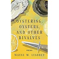 Oystering, Oysters, And Other Bivalves Oystering, Oysters, And Other Bivalves Paperback