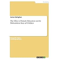 The Effect of Female Education on the Malnutrition Rate of Children