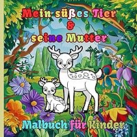 Mein süßes Tier & seine Mutter Malbuch für Kinder: 60 Malvorlagen mit niedlichen Tieren mit ihrer Mutter (German Edition)