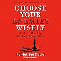 Choose Your Enemies Wisely: Business Planning for the Audacious Few Choose Your Enemies Wisely: Business Planning for the Audacious Few Audible Audiobook Hardcover Kindle