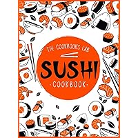 Sushi Cookbook: The Step-by-Step Sushi Guide for beginners with easy to follow, healthy, and Tasty recipes. How to Make Sushi at Home Enjoying 101 ... and Sashimi Recipes. Your Sushi Made Simple! Sushi Cookbook: The Step-by-Step Sushi Guide for beginners with easy to follow, healthy, and Tasty recipes. How to Make Sushi at Home Enjoying 101 ... and Sashimi Recipes. Your Sushi Made Simple! Hardcover