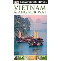 DK Eyewitness Travel Guide: Vietnam and Angkor Wat DK Eyewitness Travel Guide: Vietnam and Angkor Wat Paperback Flexibound