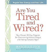 Are You Tired and Wired?: Your Proven 30-Day Program for Overcoming Adrenal Fatigue and Feeling Fantastic Are You Tired and Wired?: Your Proven 30-Day Program for Overcoming Adrenal Fatigue and Feeling Fantastic Paperback Audible Audiobook Hardcover Audio CD