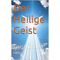 Der Heilige Geist: Geist Gottes (German Edition) Der Heilige Geist: Geist Gottes (German Edition) Kindle Paperback