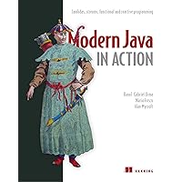 Modern Java in Action: Lambdas, streams, functional and reactive programming