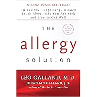 The Allergy Solution: Unlock the Surprising, Hidden Truth about Why You Are Sick and How to Get Well The Allergy Solution: Unlock the Surprising, Hidden Truth about Why You Are Sick and How to Get Well Kindle Hardcover Paperback