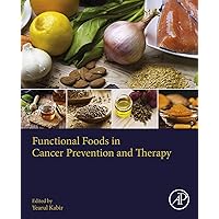 Functional Foods in Cancer Prevention and Therapy Functional Foods in Cancer Prevention and Therapy Kindle Paperback