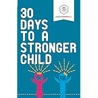 30 Days to a Stronger Child 30 Days to a Stronger Child Kindle Paperback