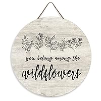 Rustic Wall Sign Plaque You Belong Among The Wildflowers Round Wood Sign for Front Door Entryway Porch Bar Pub Farewell Party Housewarming Gifts 12