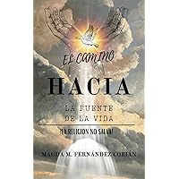 El Camino Hacia la Fuente De lA Vida: !La Religion No Salva! (Spanish Edition) El Camino Hacia la Fuente De lA Vida: !La Religion No Salva! (Spanish Edition) Kindle Paperback