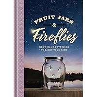 Fruit Jars and Fireflies: Down-Home Devotions to Light Your Path Fruit Jars and Fireflies: Down-Home Devotions to Light Your Path Hardcover