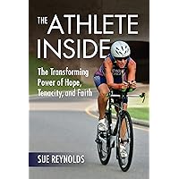 The Athlete Inside: The Transforming Power of Hope, Tenacity, and Faith The Athlete Inside: The Transforming Power of Hope, Tenacity, and Faith Kindle Hardcover Audible Audiobook Audio CD