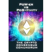 PoW-er vs PoS-itivity: The Crypto Consensus Conundrum