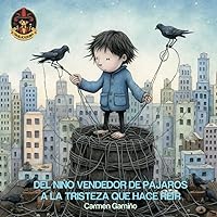 Del niño vendedor de pájaros a la tristeza que hace reír (Spanish Edition)