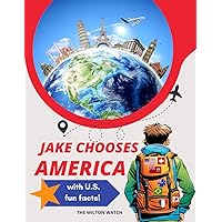 Jake Chooses America: This children's book encourages meaningful conversations with your child about the greatness of our country. Providing the ... in them a sense of patriotism and pride.
