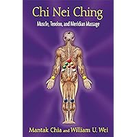 Chi Nei Ching: Muscle, Tendon, and Meridian Massage Chi Nei Ching: Muscle, Tendon, and Meridian Massage Paperback Kindle