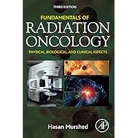 Fundamentals of Radiation Oncology: Physical, Biological, and Clinical Aspects Fundamentals of Radiation Oncology: Physical, Biological, and Clinical Aspects Paperback eTextbook