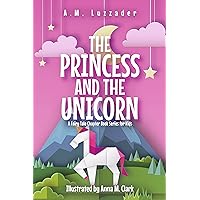The Princess and the Unicorn: A Fairy Tale Chapter Book Series for Kids The Princess and the Unicorn: A Fairy Tale Chapter Book Series for Kids Paperback Kindle
