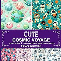Cute Cosmic Voyage Scrapbook Paper: Heartwarming Designs for Crafting, Junk Journaling, Collage Art, and DIY Projects