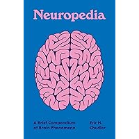 Neuropedia: A Brief Compendium of Brain Phenomena (Pedia Books, 7) Neuropedia: A Brief Compendium of Brain Phenomena (Pedia Books, 7) Hardcover Kindle
