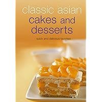 Classic Asian Cakes and Desserts: Quick and Delicious Favorites (Learn To Cook Series) Classic Asian Cakes and Desserts: Quick and Delicious Favorites (Learn To Cook Series) Kindle Spiral-bound