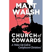 Church of Cowards: A Wake-Up Call to Complacent Christians Church of Cowards: A Wake-Up Call to Complacent Christians Paperback Audible Audiobook Kindle Hardcover