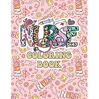 Nurse Coloring Book: 40 Funny Coloring Pages Featuring Beautiful Art of Nurse Life Quotes For Relaxation And Stress Relief, Makes Great Gift for Nurses