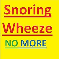 Snoring Wheeze: Snoring Wheezing: Control Cures and Answers, Finally Sleep with no Snoring or Wheezing: Basic Guidance On the off chance that You Wheeze During the evening Snoring Wheeze: Snoring Wheezing: Control Cures and Answers, Finally Sleep with no Snoring or Wheezing: Basic Guidance On the off chance that You Wheeze During the evening Kindle