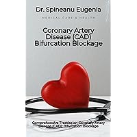 Comprehensive Treatise on Coronary Artery Disease (CAD): Bifurcation Blockage Comprehensive Treatise on Coronary Artery Disease (CAD): Bifurcation Blockage Kindle Paperback