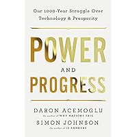 Power and Progress: Our Thousand-Year Struggle Over Technology and Prosperity Power and Progress: Our Thousand-Year Struggle Over Technology and Prosperity Hardcover Audible Audiobook Kindle Paperback Audio CD