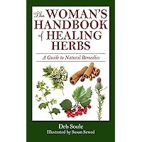 The Woman's Handbook of Healing Herbs: A Guide to Natural Remedies The Woman's Handbook of Healing Herbs: A Guide to Natural Remedies Kindle Paperback