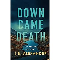 Down Came Death: Murder in Big Sky Down Came Death: Murder in Big Sky Hardcover Kindle Paperback