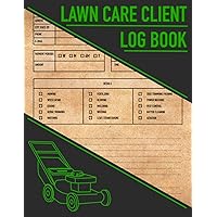 Lawn Care Client Log Book: Appointment Planner Book with Information about Client, Simple Table to Record and track Information about Lawn Mowing and Landscaping Business