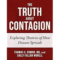 The Truth About Contagion: Exploring Theories of How Disease Spreads The Truth About Contagion: Exploring Theories of How Disease Spreads Hardcover Kindle