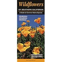 Wildflowers of Southern California: A Guide to Common Native Species (Quick Reference Guides) Wildflowers of Southern California: A Guide to Common Native Species (Quick Reference Guides) Pamphlet