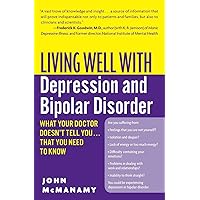 Living Well with Depression and Bipolar Disorder: What Your Doctor Doesn't Tell You...That You Need to Know (Living Well (Collins)) Living Well with Depression and Bipolar Disorder: What Your Doctor Doesn't Tell You...That You Need to Know (Living Well (Collins)) Paperback Kindle