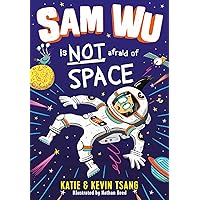 Sam Wu is NOT Afraid of Space! Sam Wu is NOT Afraid of Space! Paperback Kindle