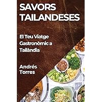 Savors Tailandeses: El Teu Viatge Gastronòmic a Tailàndia (Catalan Edition)