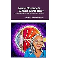 Nurse Florence(R), What is Glaucoma? Nurse Florence(R), What is Glaucoma? Hardcover Paperback