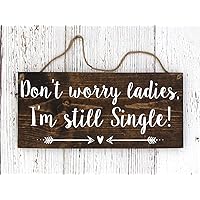 Rustic Painted Wood Wedding Sign Don't Worry Ladies I'm Still Single Ring Bearer Sign Dark Walnut Or Gray, 6x12inch, Yiue21715-MZGP-16-15x30cm