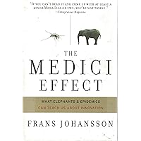 The Medici Effect: What Elephants and Epidemics Can Teach Us About Innovation The Medici Effect: What Elephants and Epidemics Can Teach Us About Innovation Paperback Audible Audiobook Hardcover Audio CD