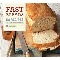 Fast Breads: 50 Recipes for Easy, Delicious Bread Fast Breads: 50 Recipes for Easy, Delicious Bread Kindle Paperback