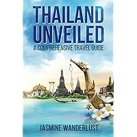 Thailand Unveiled: A Comprehensive Travel Guide