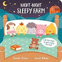 Night Night, Sleepy Farm: Lift the flaps to get ready for bed! Night Night, Sleepy Farm: Lift the flaps to get ready for bed! Board book