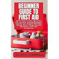 Beginner Guide to First Aid Beginner Guide to First Aid Kindle Paperback
