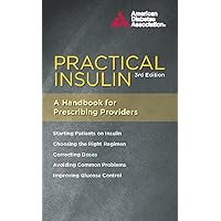 Practical Insulin: A Handbook for Prescribing Providers Practical Insulin: A Handbook for Prescribing Providers Paperback
