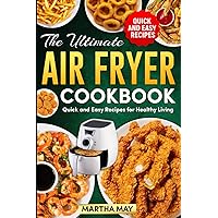 The Ultimate Air Fryer Cookbook:: Quick and Easy Recipes for Healthy Living