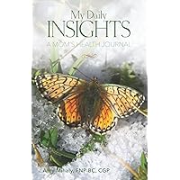 My Daily Insights: A Mom's Health Journal (Winter Quarter) My Daily Insights: A Mom's Health Journal (Winter Quarter) Paperback